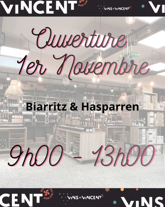 🕓 Ouverture Samedi 1er Novembre🍷
Biarritz 9h - 13h
Hasparren 9h - 13h
Bayonne Fermé
Ossès Fermé